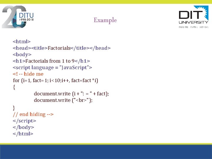 Example <html> <head><title>Factorials</title></head> <body> <h 1>Factorials from 1 to 9</h 1> <script language = Example <html> <head><title>Factorials</title></head> <body> <h 1>Factorials from 1 to 9</h 1> <script language =