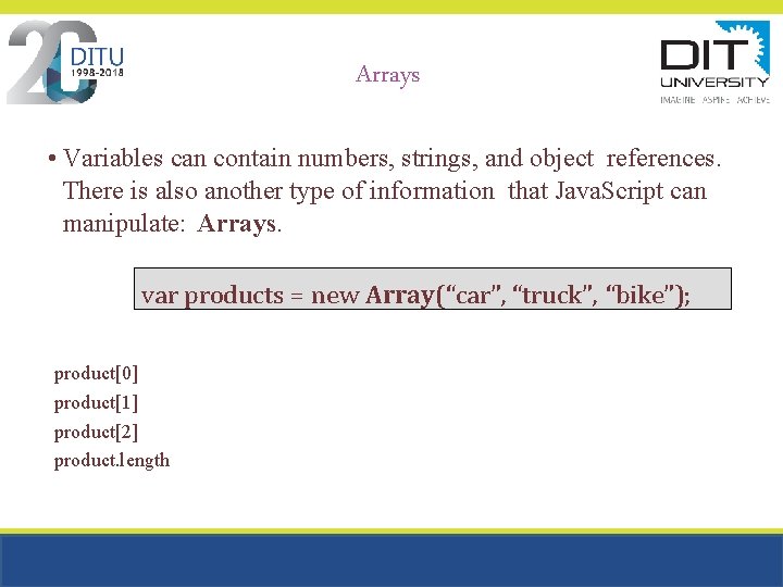 Arrays • Variables can contain numbers, strings, and object references. There is also another Arrays • Variables can contain numbers, strings, and object references. There is also another