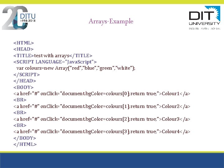Arrays-Example <HTML> <HEAD> <TITLE>test with arrays</TITLE> <SCRIPT LANGUAGE="Java. Script"> var colours=new Array("red", "blue", "green", Arrays-Example <HTML> <HEAD> <TITLE>test with arrays</TITLE> <SCRIPT LANGUAGE="Java. Script"> var colours=new Array("red", "blue", "green",