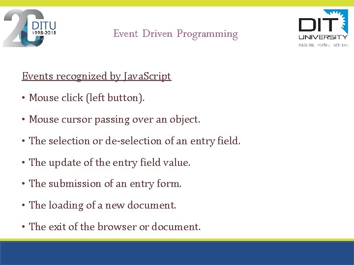 Event Driven Programming Events recognized by Java. Script • Mouse click (left button). • Event Driven Programming Events recognized by Java. Script • Mouse click (left button). •