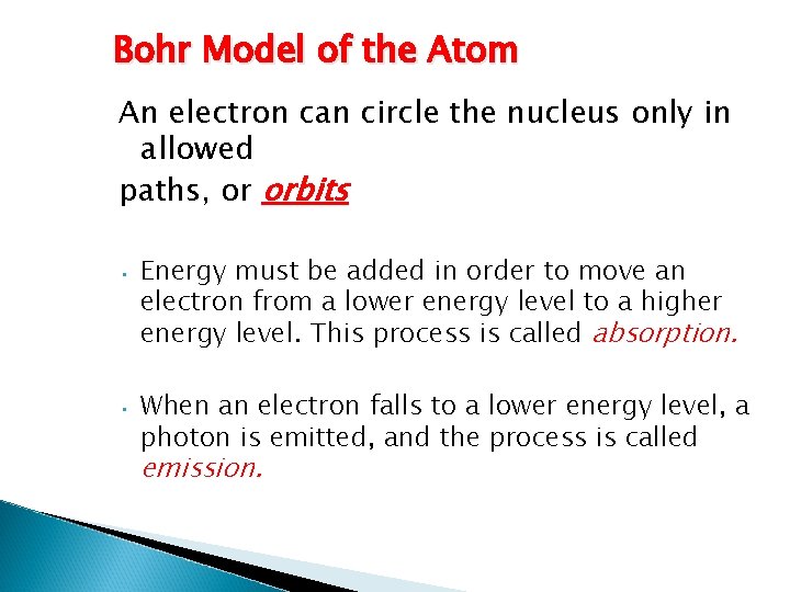 Bohr Model of the Atom An electron can circle the nucleus only in allowed