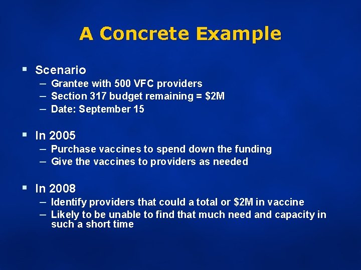 A Concrete Example § Scenario – – – Grantee with 500 VFC providers Section