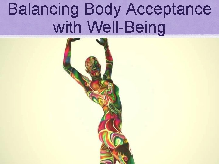 Balancing Body Acceptance with Well-Being 