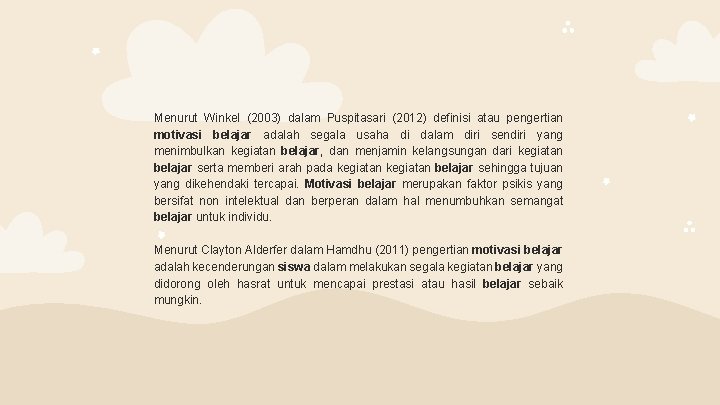 Menurut Winkel (2003) dalam Puspitasari (2012) definisi atau pengertian motivasi belajar adalah segala usaha