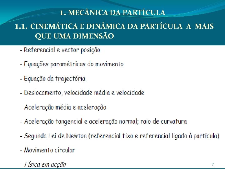 1. MEC NICA DA PARTÍCULA 1. 1. CINEMÁTICA E DIN MICA DA PARTÍCULA A