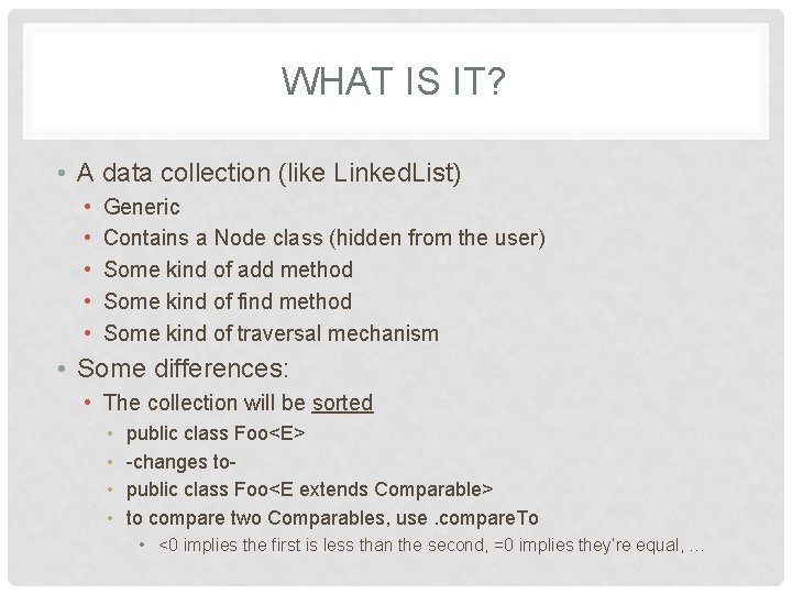 WHAT IS IT? • A data collection (like Linked. List) • • • Generic WHAT IS IT? • A data collection (like Linked. List) • • • Generic