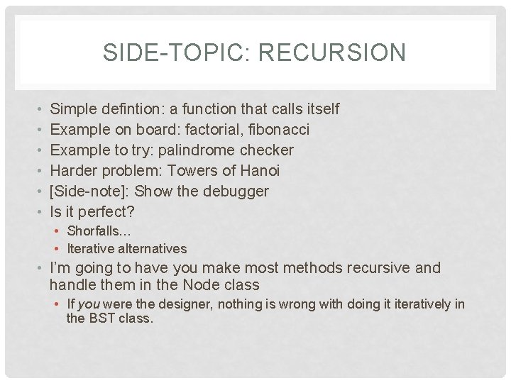 SIDE-TOPIC: RECURSION • • • Simple defintion: a function that calls itself Example on SIDE-TOPIC: RECURSION • • • Simple defintion: a function that calls itself Example on