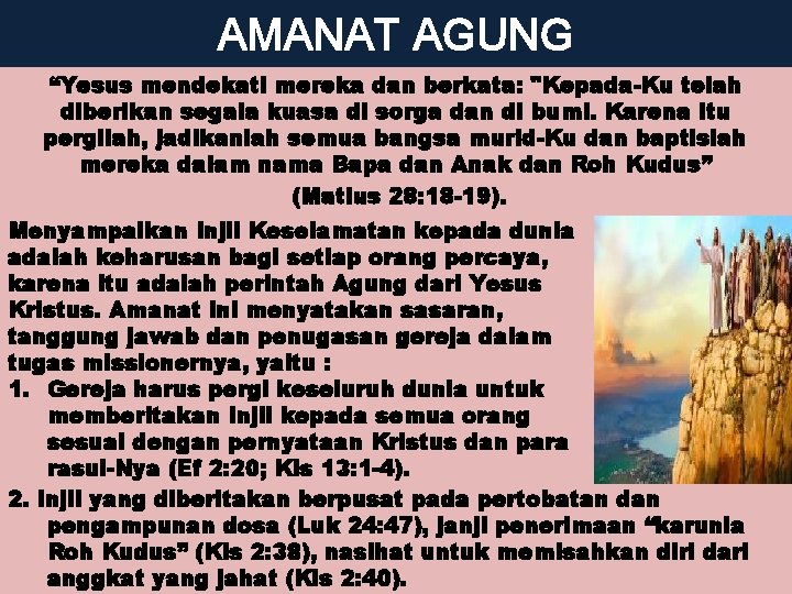 AMANAT AGUNG “Yesus mendekati mereka dan berkata: "Kepada-Ku telah diberikan segala kuasa di sorga