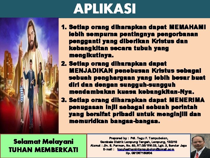 APLIKASI 1. Setiap orang diharapkan dapat MEMAHAMI lebih sempurna pentingnya pengorbanan pengganti yang diberikan