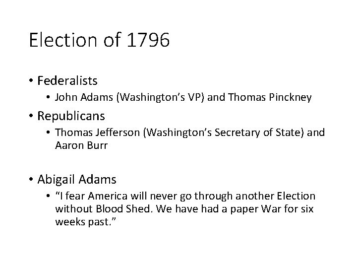 Election of 1796 • Federalists • John Adams (Washington’s VP) and Thomas Pinckney •