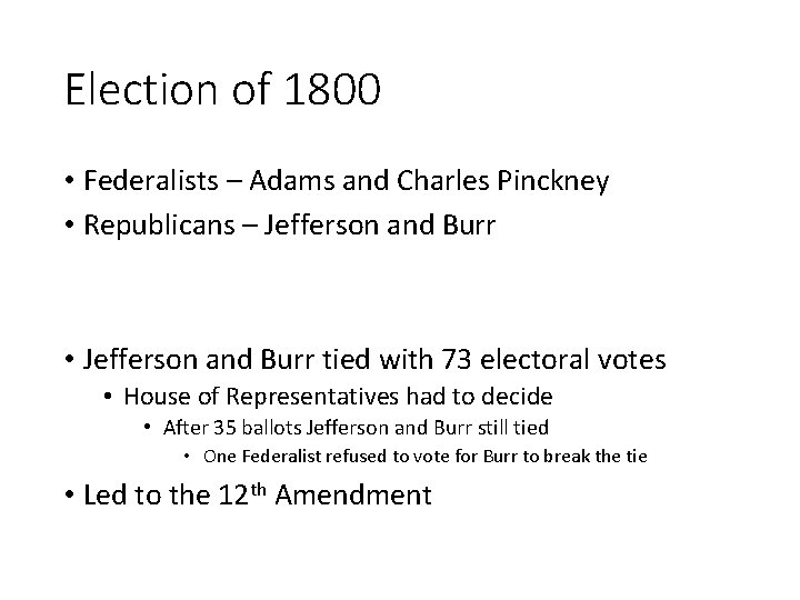 Election of 1800 • Federalists – Adams and Charles Pinckney • Republicans – Jefferson