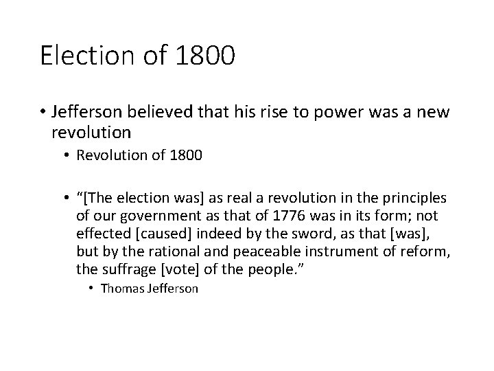Election of 1800 • Jefferson believed that his rise to power was a new