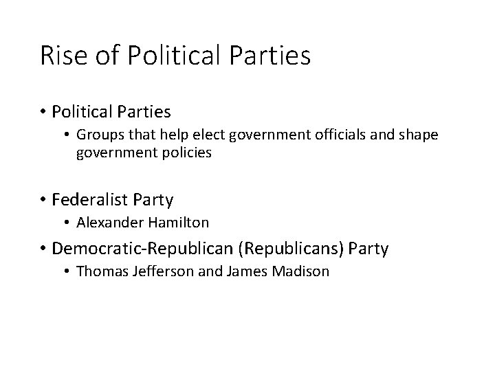 Rise of Political Parties • Groups that help elect government officials and shape government