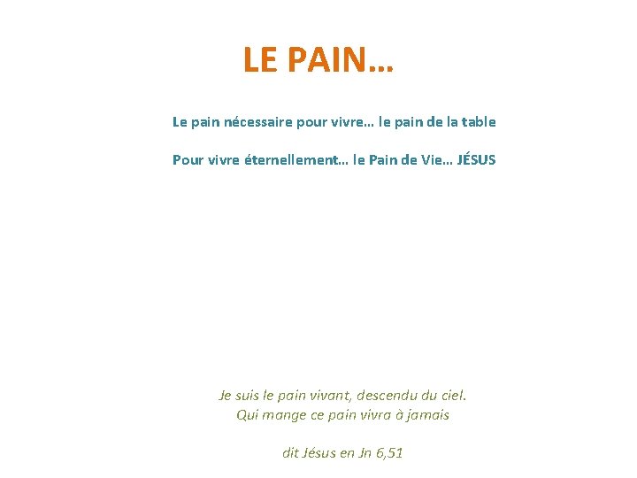 LE PAIN… Le pain nécessaire pour vivre… le pain de la table Pour vivre