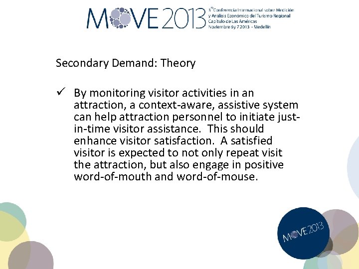 Secondary Demand: Theory ü By monitoring visitor activities in an attraction, a context-aware, assistive