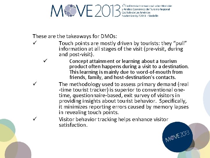 These are the takeaways for DMOs: ü Touch points are mostly driven by tourists: