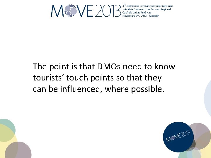 The point is that DMOs need to know tourists’ touch points so that they