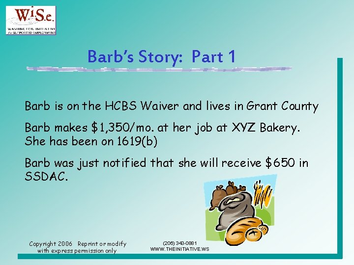Barb’s Story: Part 1 Barb is on the HCBS Waiver and lives in Grant