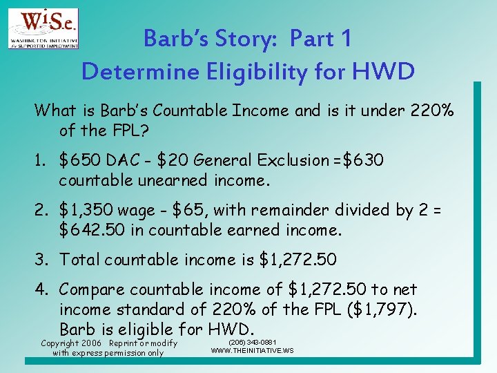 Barb’s Story: Part 1 Determine Eligibility for HWD What is Barb’s Countable Income and