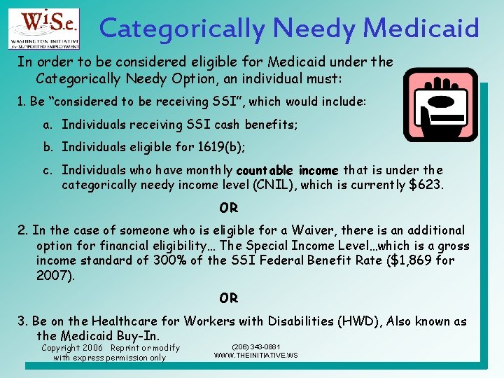 Categorically Needy Medicaid In order to be considered eligible for Medicaid under the Categorically