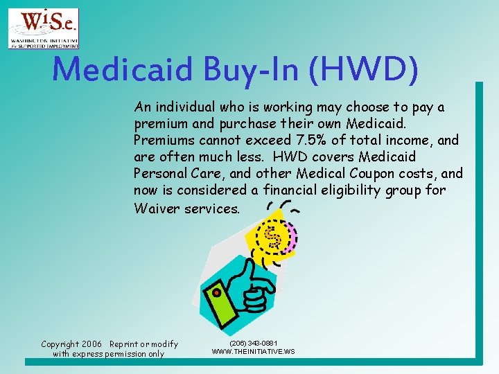 Medicaid Buy-In (HWD) An individual who is working may choose to pay a premium