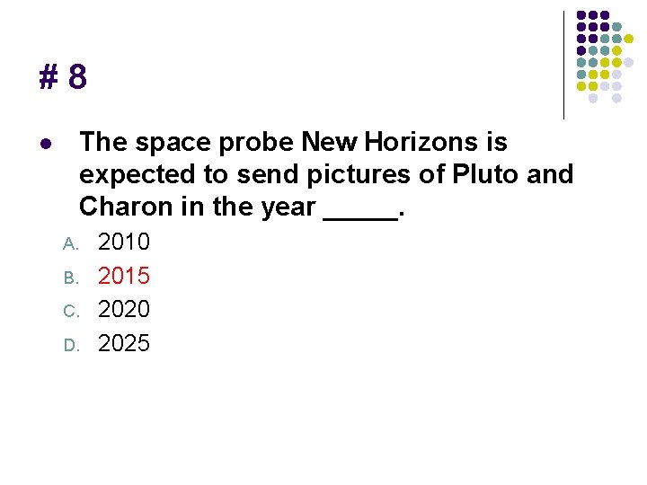 #8 The space probe New Horizons is expected to send pictures of Pluto and