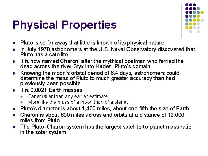 Physical Properties l l l Pluto is so far away that little is known