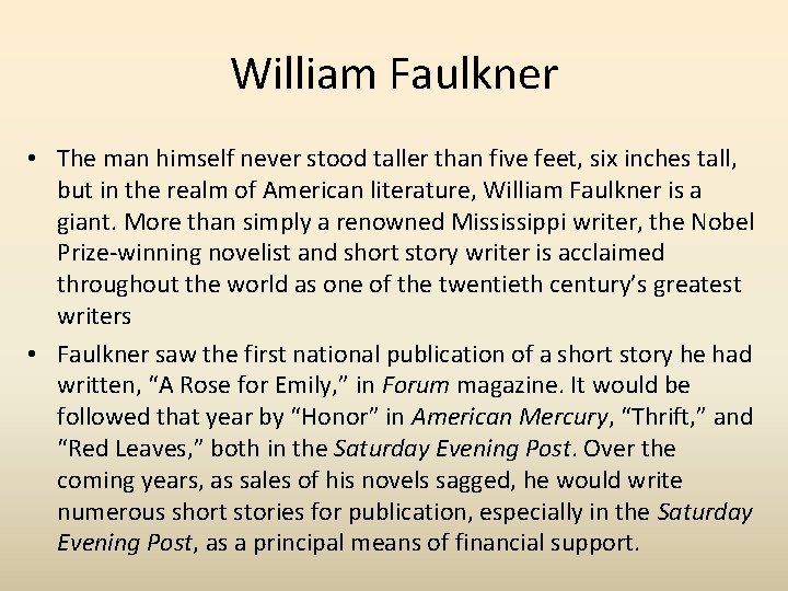 William Faulkner • The man himself never stood taller than five feet, six inches