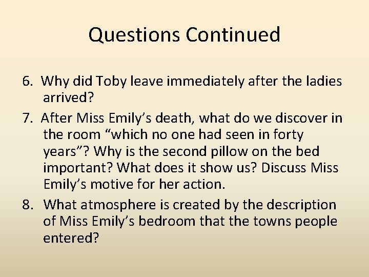 Questions Continued 6. Why did Toby leave immediately after the ladies arrived? 7. After