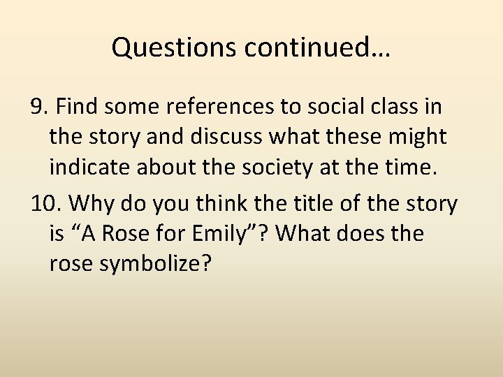Questions continued… 9. Find some references to social class in the story and discuss