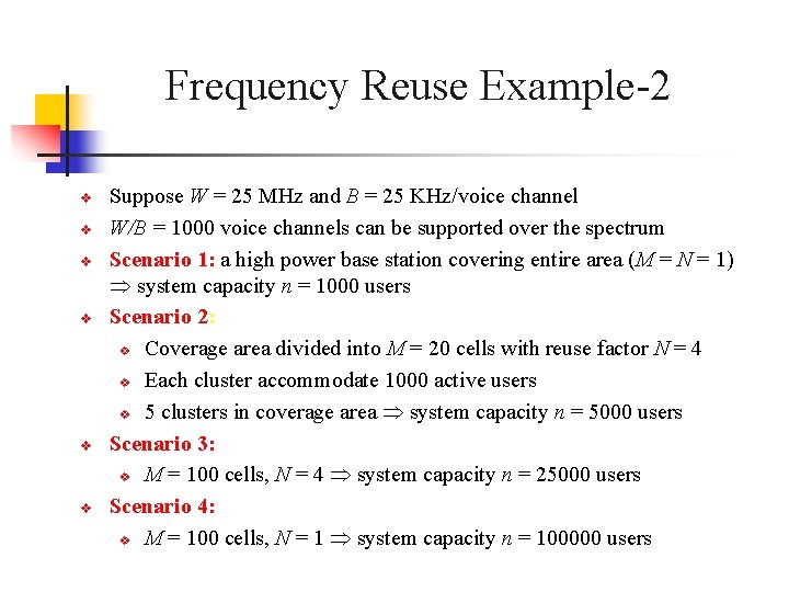 Frequency Reuse Example-2 v v v Suppose W = 25 MHz and B =