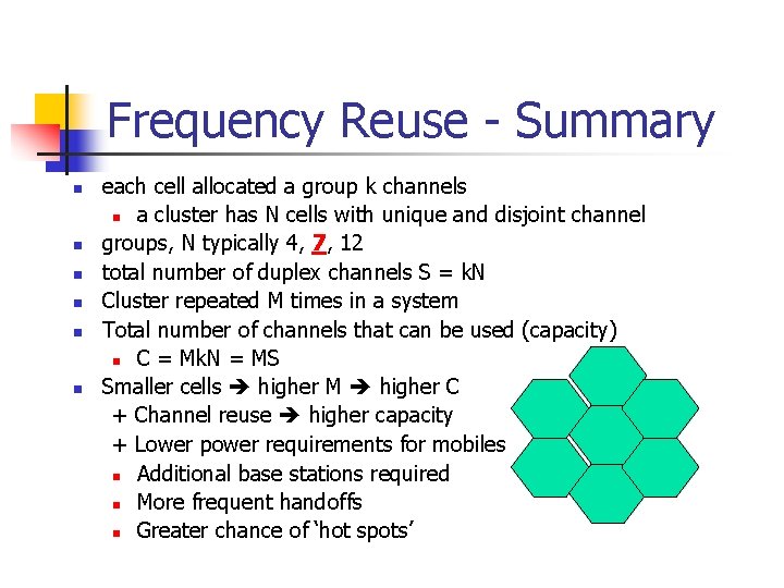 Frequency Reuse - Summary n n n each cell allocated a group k channels