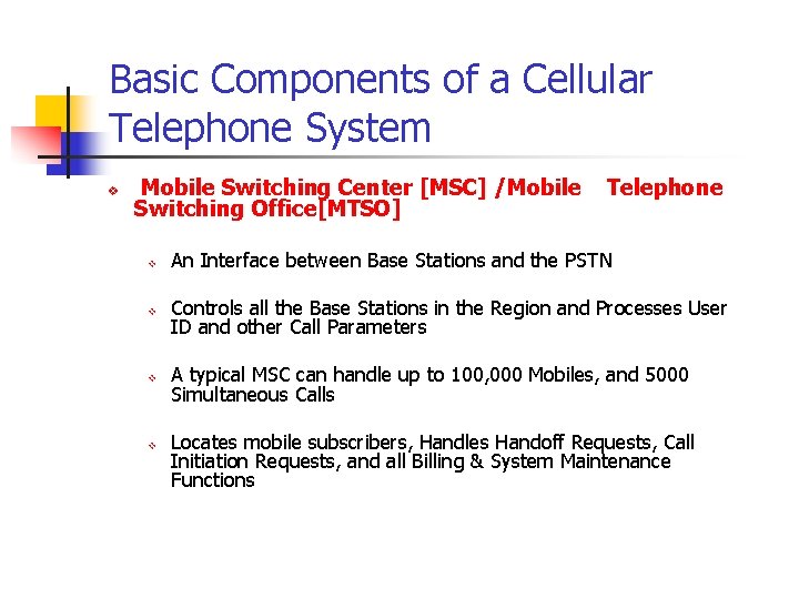 Basic Components of a Cellular Telephone System v Mobile Switching Center [MSC] /Mobile Switching