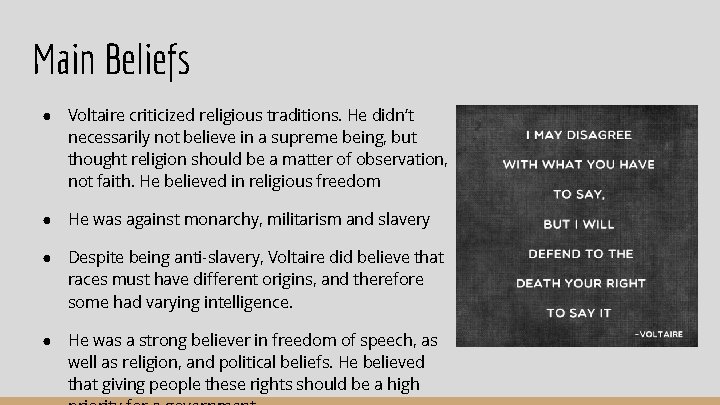 Main Beliefs ● Voltaire criticized religious traditions. He didn’t necessarily not believe in a