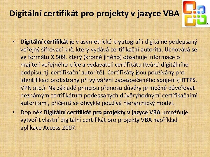 Digitální certifikát projekty v jazyce VBA • Digitální certifikát je v asymetrické kryptografii digitálně