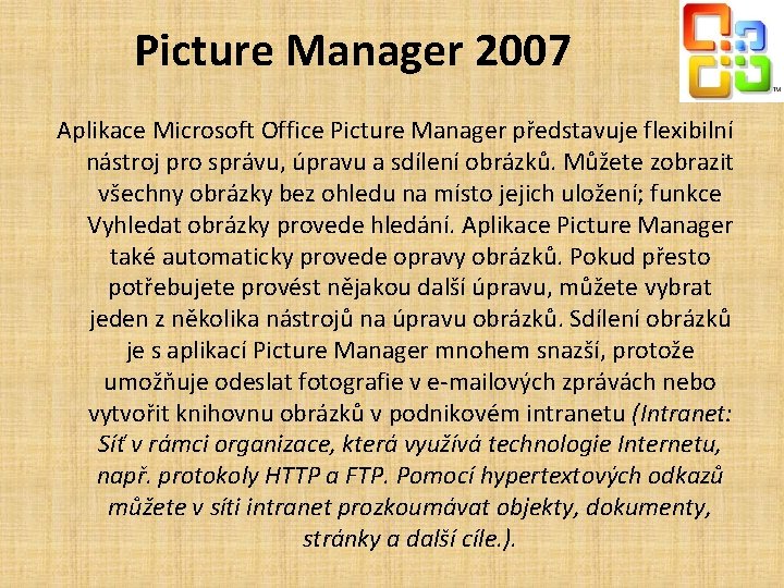 Picture Manager 2007 Aplikace Microsoft Office Picture Manager představuje flexibilní nástroj pro správu, úpravu