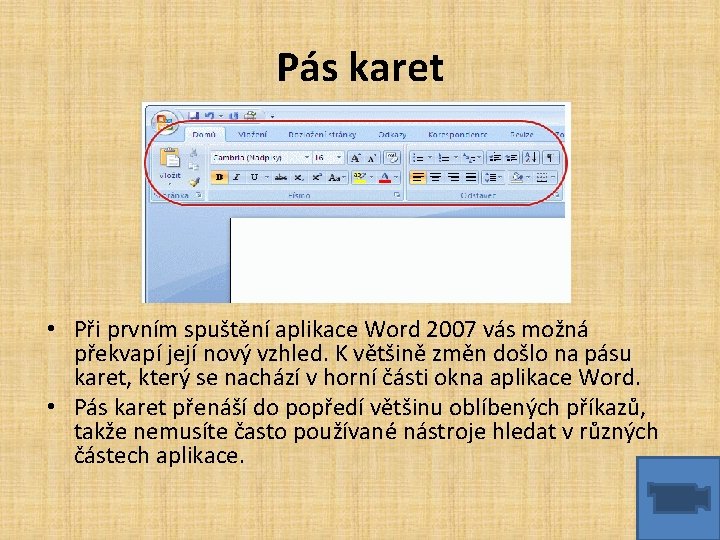 Pás karet • Při prvním spuštění aplikace Word 2007 vás možná překvapí její nový