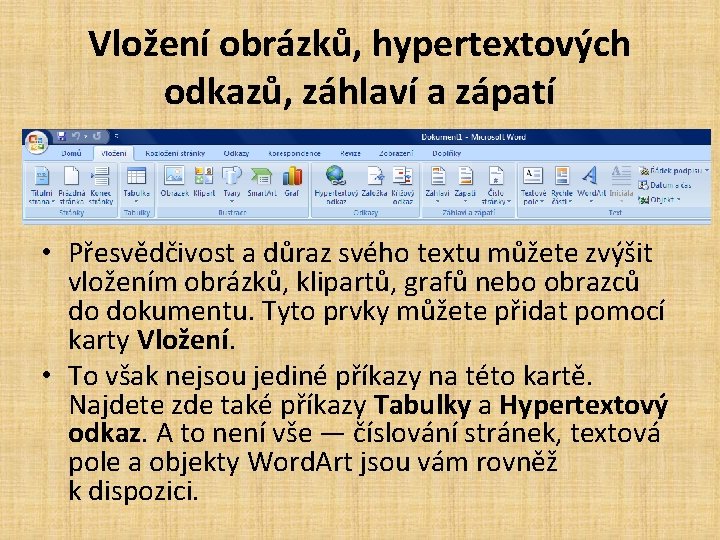 Vložení obrázků, hypertextových odkazů, záhlaví a zápatí • Přesvědčivost a důraz svého textu můžete