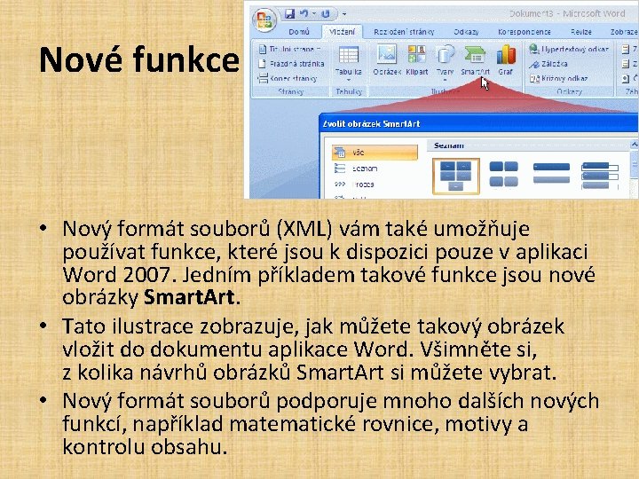 Nové funkce • Nový formát souborů (XML) vám také umožňuje používat funkce, které jsou