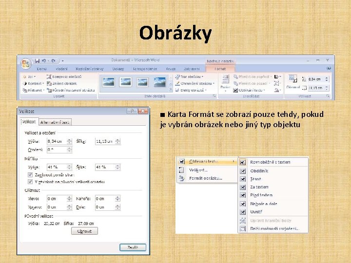 Obrázky ■ Karta Formát se zobrazí pouze tehdy, pokud je vybrán obrázek nebo jiný