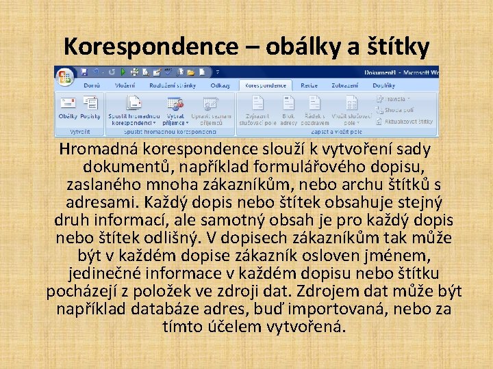 Korespondence – obálky a štítky Hromadná korespondence slouží k vytvoření sady dokumentů, například formulářového