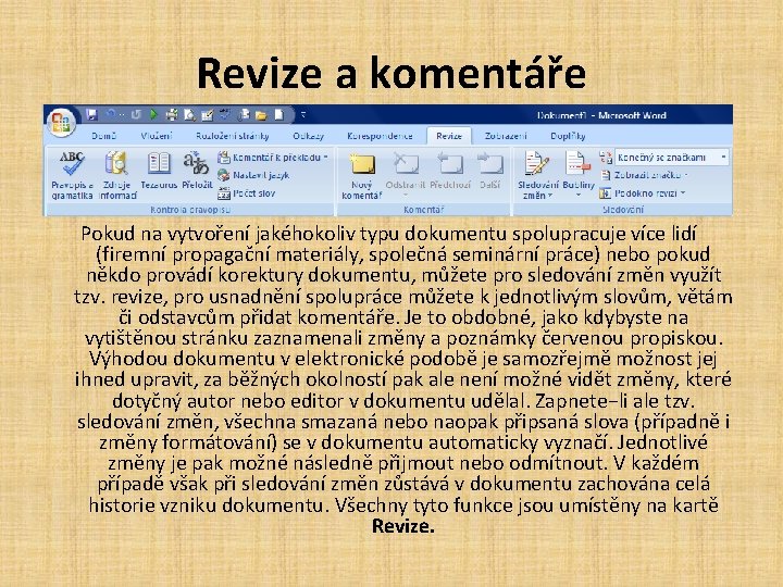 Revize a komentáře Pokud na vytvoření jakéhokoliv typu dokumentu spolupracuje více lidí (firemní propagační