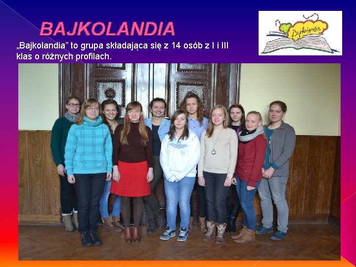 BAJKOLANDIA „Bajkolandia” to grupa składająca się z 14 osób z I i III klas