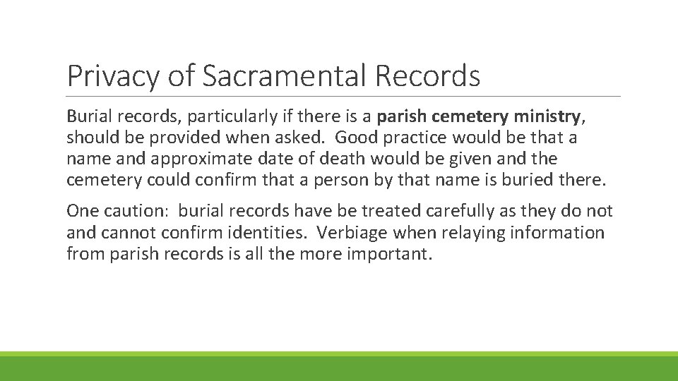 Privacy of Sacramental Records Burial records, particularly if there is a parish cemetery ministry,