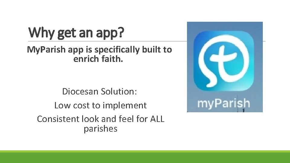 Why get an app? My. Parish app is specifically built to enrich faith. Diocesan