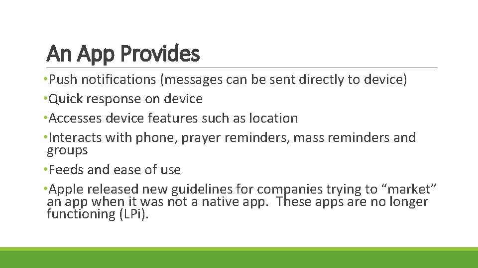 An App Provides • Push notifications (messages can be sent directly to device) •