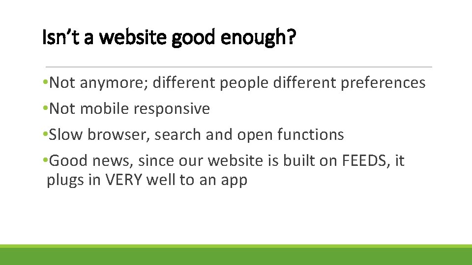Isn’t a website good enough? • Not anymore; different people different preferences • Not