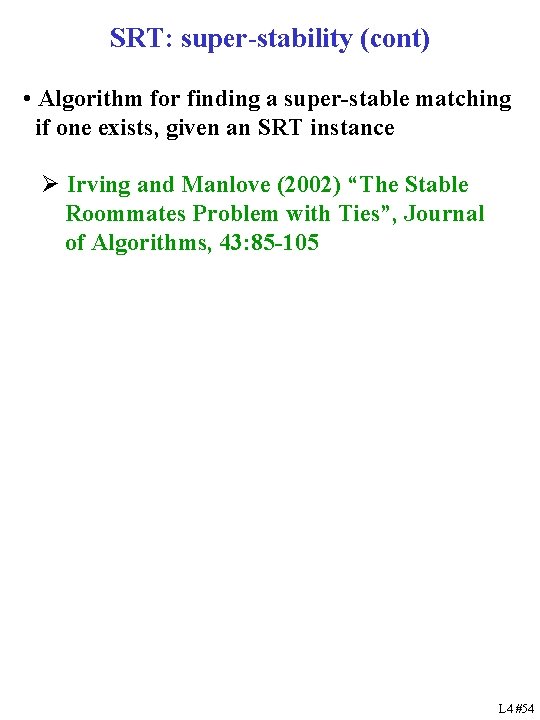 SRT: super-stability (cont) • Algorithm for finding a super-stable matching if one exists, given