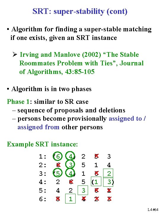 SRT: super-stability (cont) • Algorithm for finding a super-stable matching if one exists, given