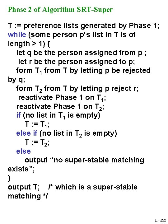 Phase 2 of Algorithm SRT-Super T : = preference lists generated by Phase 1;